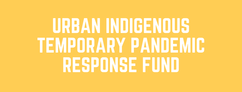 Urban Indigenous Temporary Pandemic Response Fund